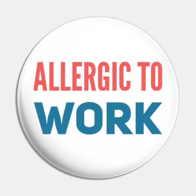 ALLERGIC TO WORK Pin by Stevie26