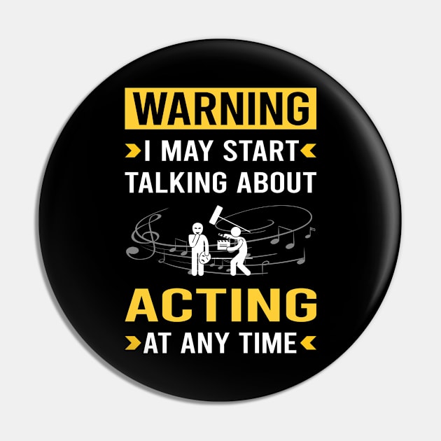 Warning Acting Actor Actress Pin by Good Day