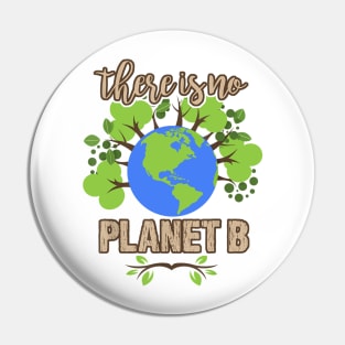 There is No Planet B - Earth Day Climate Activist Pin