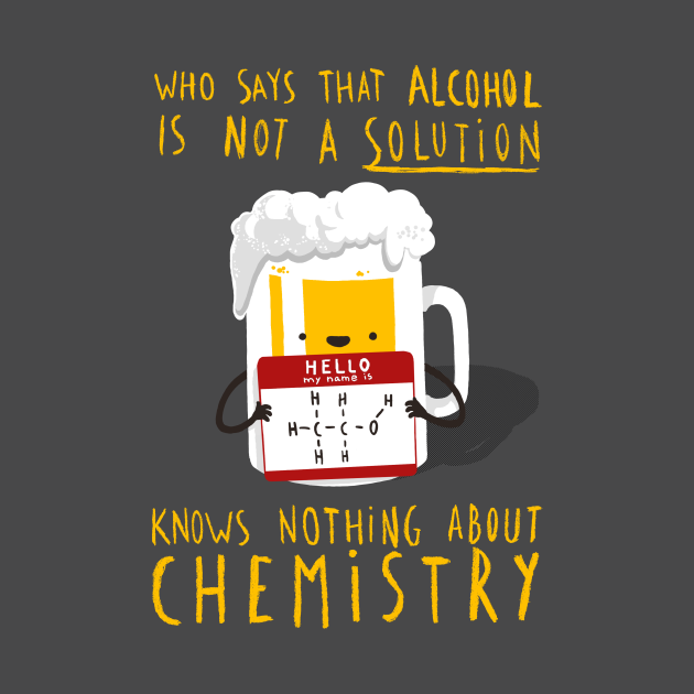 Disover Alcohol is not a Solution - Chemistry Joke - Funny Pun - Chemistry - T-Shirt