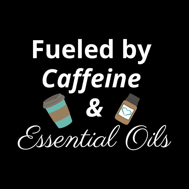 Fueled by caffeine and essential oils by kikarose