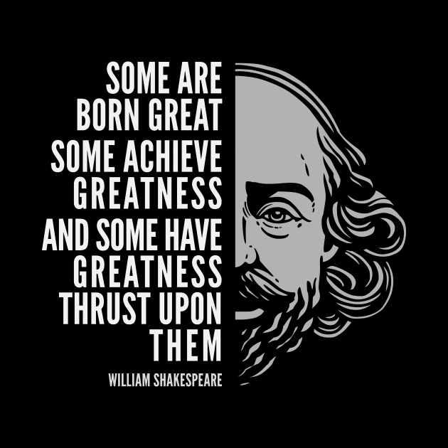 William Shakespeare Inspirational Quote: Some Are Born Great by Elvdant