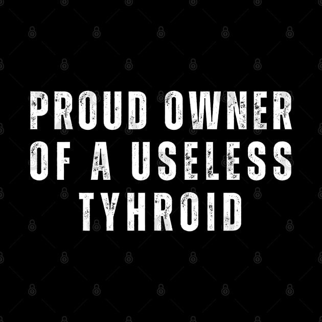 Proud Owner of Useless Thyroid by Live.Good