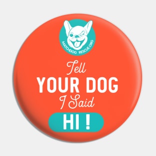 Tell Your Dog I said Hi! Pin