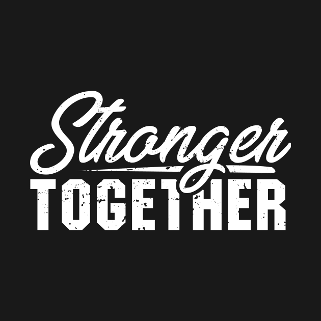 'Stronger Together' Women's Achievement Shirt by ourwackyhome