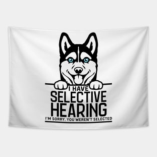 I Have Selective Hearing, You Weren't Selected Funny Shirt Tapestry