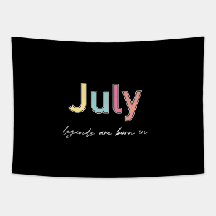 legends are born in july Tapestry