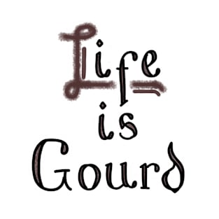 LIFE IS GOURD T-Shirt