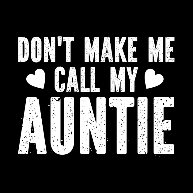 Don't make me call my auntie by SimonL