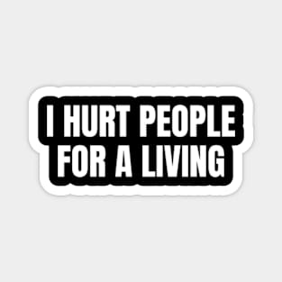 I Hurt People For A Living - Occupational Therapy Magnet