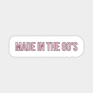 Made in the 80's Magnet