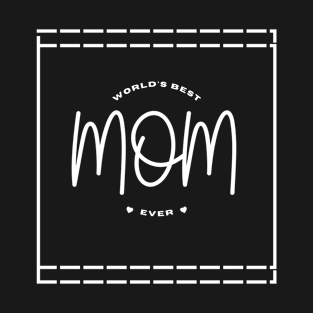 World's best mom ever typography design T-Shirt