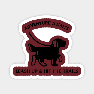 Adventure Awaits Leash Up & Hit The Trails Dog Hiking Magnet