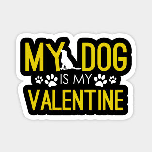 My Dog Is My Valentine Funny Dog Mom & Dog Dad Magnet