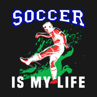 Soccer Is My Life - Funny Soccer Quote T-Shirt