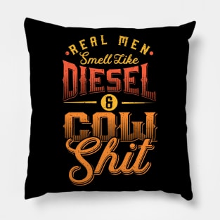 Real men smell like Diesel and Cow Shit Pillow