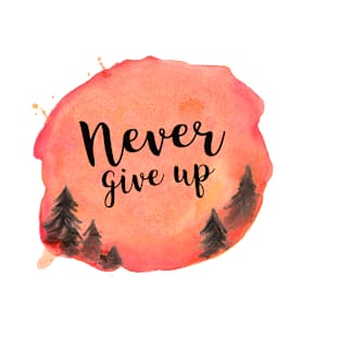 Never give up T-Shirt