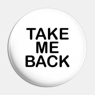 Take me back Typography Design Pin