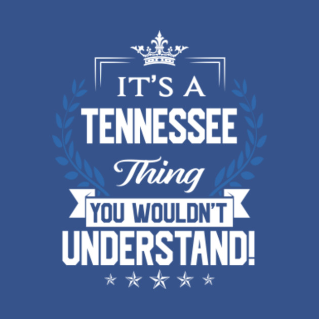 Disover Tennessee Name T Shirt - Tennessee Things Name You Wouldn't Understand Name Gift Item Tee - Tennessee - T-Shirt