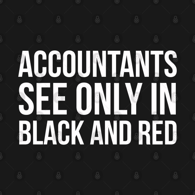 Accountants See Only In Black And Red by evokearo