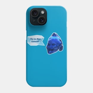 The Ice Man Cometh Phone Case