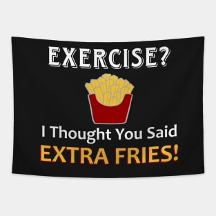 Exercise? I Thought You Said Extra Fries! Tapestry