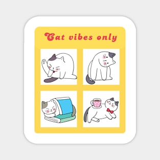 Cat vibes only Magnet