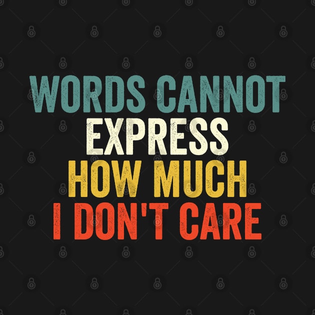 Words Cannot Express How Much I Don't Care by EasyTeezy