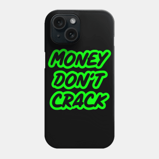 Money don't crack Phone Case