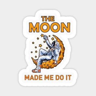 The moon made me do it, astronaut sit on the moon with stars design, Magnet