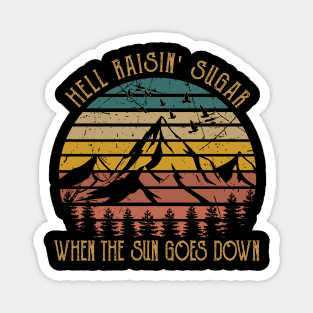 Hell Raisin' Sugar When The Sun Goes Down Vintage Mountains Magnet