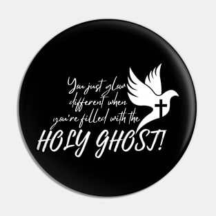 YOU JUST GLOW DIFFERENT WHEN YOU'RE FILLED WITH THE HOLY GHOST Pin