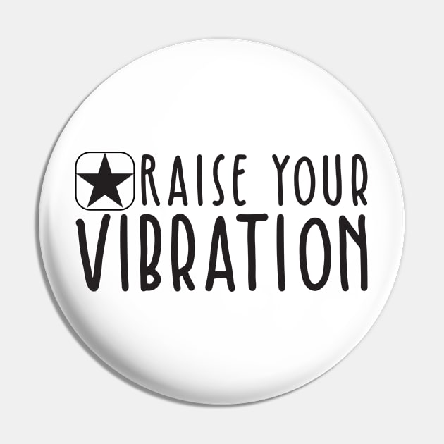 Raise Your Vibration Pin by BlueZenStudio