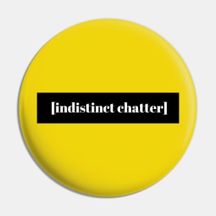 [indistinct chatter] Pin