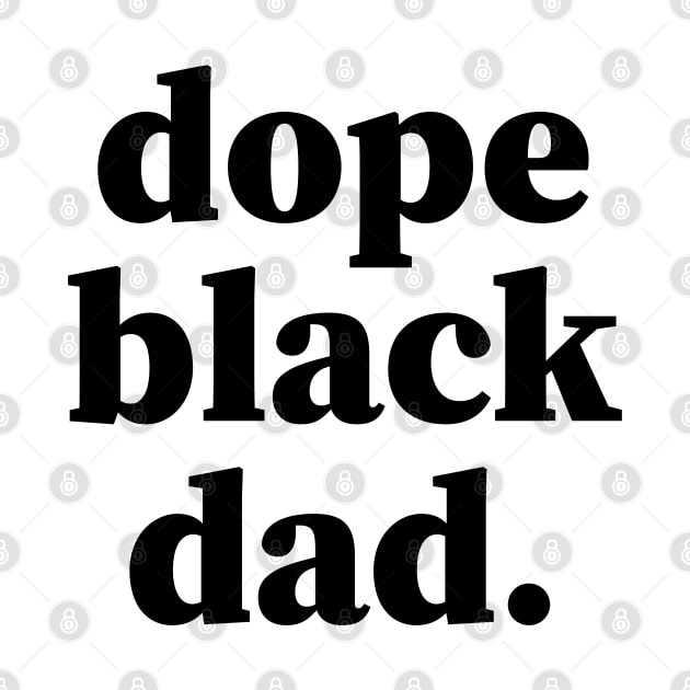 Dope Black Dad, Black Daddy, Black Father by UrbanLifeApparel