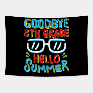 Goodbye 8th Grade Hello Summer Shirt Last Day Of School Kids Tapestry