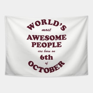 World's Most Awesome People are born on 6th of October Tapestry