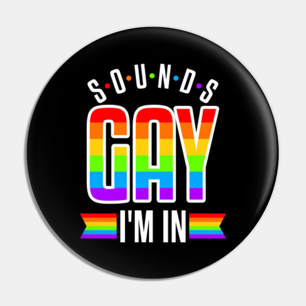 Sounds Gay Funny Pride Lgbt T Lesbian Trans T Awesome Pin