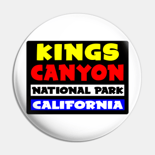 KINGS CANYON NATIONAL PARK CALIFORNIA Pin