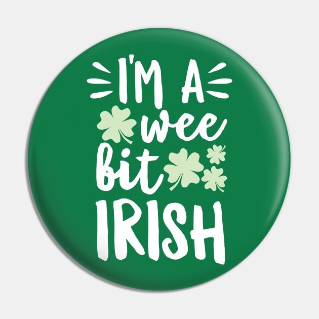 I'm A Wee Bit Irish Pin by DetourShirts
