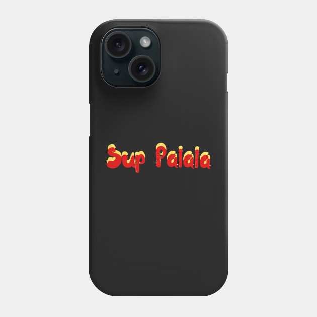 sup palala | hawaii slang saying expression ʻōlelo hawaii | yellow and red Phone Case by maplunk