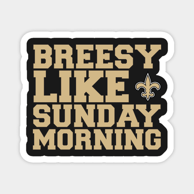 DREW BREES - BREESY LIKE SUNDAY MORNING Magnet by customizedcreationz