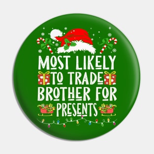 Most Likely To Trade Brother For Presents Pin