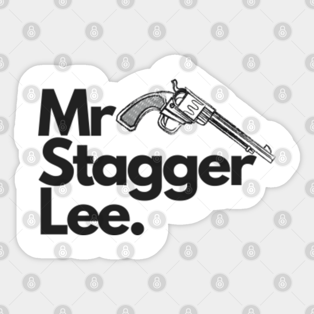 Mr Stagger Lee - Nick Cave - Sticker | TeePublic