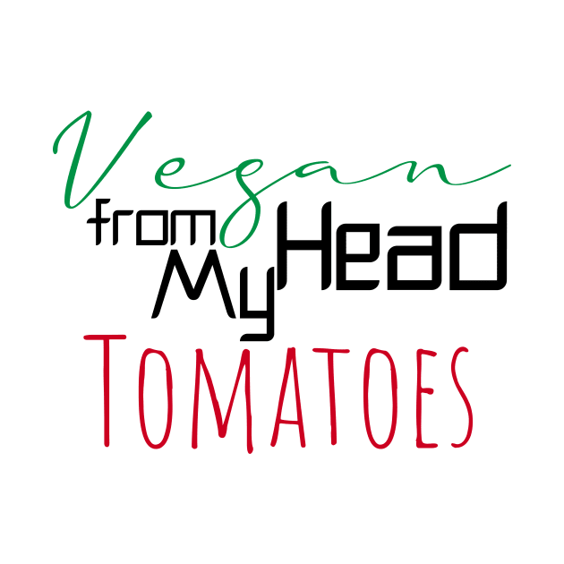 Vegan from my head tomatoes by Storfa101