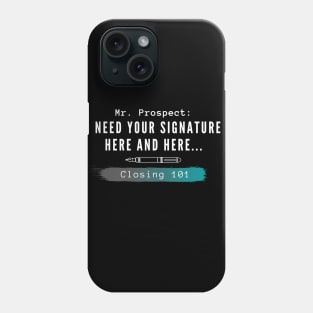 Closing 101- I need your signature here and here! Phone Case