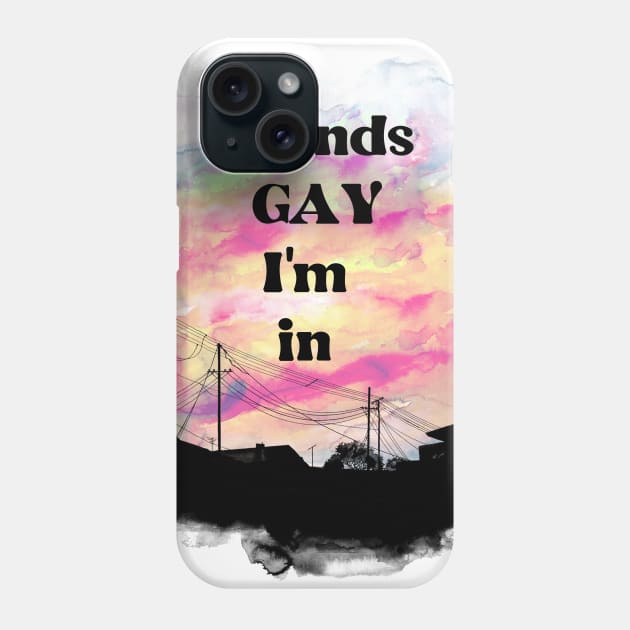 sounds gay i'm in Phone Case by remerasnerds