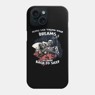 People said "Follow your Dreams" Phone Case