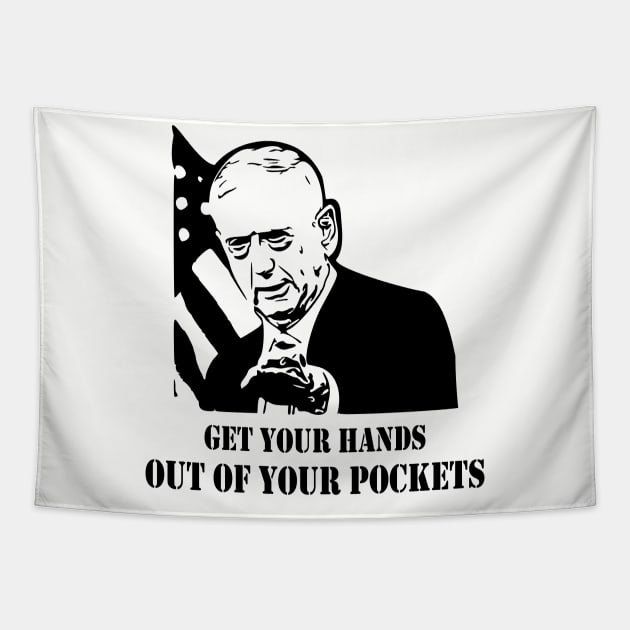 Mad Dog Mattis Get Your Hands Out of Your Pockets Tapestry by LaurenElin