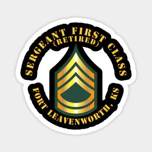 Sergeant First Class - SFC - Retired - Fort Leavenworth, KS Magnet